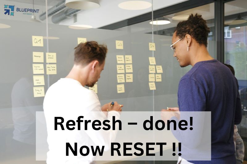 Refresh – done Now RESET - business coach in Waikato - Blueprint Advisory
